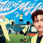 MAX CHANGMIN รวบรวมหลากหลายช่วงเวลาของชีวิตในมินิอัลบั้มชุดที่ 3 ‘All Of My Life’ พร้อมมีส่วนร่วมในทุกกระบวนการผลิต ตั้งแต่ซาวนด์เพลงไปจนถึงมิวสิกวิดีโอ !