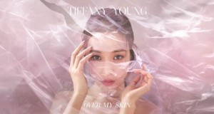 กลับมาแล้ว!! Tiffany Young หนึ่งในสมาชิก Girls Generation  ในมาดศิลปินเดี่ยวครั้งแรกกับเพลงเดบิ้วต์ “Over My Skin”